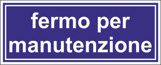 FERMO PER MANUTENZIONE mod 2 - CARTELLO SEGNALETICO UNI ISO 7010 in Adesivo Resistente, Pannello in Forex, Pannello In Alluminio