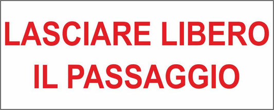 LASCIARE LIBERO IL PASSAGGIO - CARTELLO SEGNALETICO UNI ISO 7010 in Adesivo Resistente, Pannello in Forex, Pannello In Alluminio