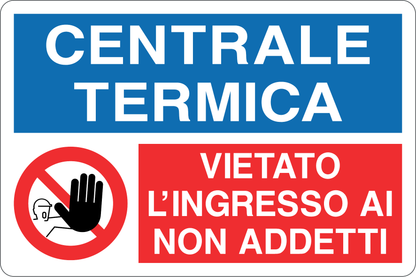 GLOBAL CARTELLO SEGNALETICO - CENTRALE TERMICA VIETATO L'INGRESSO AI NON ADDETTI - Adesivo Resistente, Pannello in Forex, Pannello In Alluminio