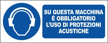 SU QUESTA MACCHINA È OBBLIGATORIO L'USO DI PROTEZIONI ACUSTICHE - CARTELLO SEGNALETICO UNI ISO 7010 in Adesivo Resistente, Pannello in Forex, Pannello In Alluminio