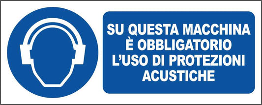 SU QUESTA MACCHINA È OBBLIGATORIO L'USO DI PROTEZIONI ACUSTICHE - CARTELLO SEGNALETICO UNI ISO 7010 in Adesivo Resistente, Pannello in Forex, Pannello In Alluminio