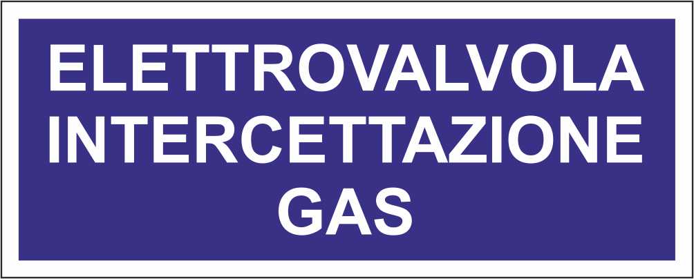 Elettrovalvola intercettazione gas - CARTELLO SEGNALETICO UNI ISO 7010 in Adesivo Resistente, Pannello in Forex, Pannello In Alluminio