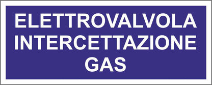 Elettrovalvola intercettazione gas - CARTELLO SEGNALETICO UNI ISO 7010 in Adesivo Resistente, Pannello in Forex, Pannello In Alluminio