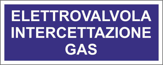 Elettrovalvola intercettazione gas - CARTELLO SEGNALETICO UNI ISO 7010 in Adesivo Resistente, Pannello in Forex, Pannello In Alluminio