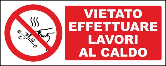 Vietato effettuare lavori al caldo - CARTELLO SEGNALETICO UNI ISO 7010 in Adesivo Resistente, Pannello in Forex, Pannello In Alluminio