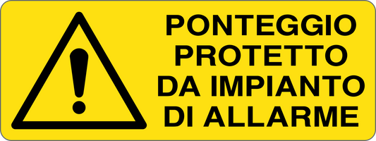 PONTEGGIO PROTETTO DA IMPIANTO DI ALLARME - CARTELLO SEGNALETICO UNI ISO 7010 in Adesivo, Pannello in Forex, Pannello In Alluminio