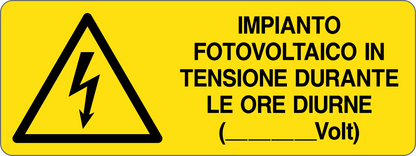 IMPIANTO FOTOVOLTAICO IN TENSIONE DURANTE LE ORE DIURNE - CARTELLO SEGNALETICO UNI ISO 7010 in Adesivo, Pannello in Forex, Pannello In Alluminio