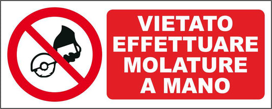 VIETATO EFFETTUARE MOLATURE A MANO - CARTELLO SEGNALETICO UNI ISO 7010 in Adesivo Resistente, Pannello in Forex, Pannello In Alluminio