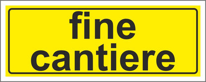 Fine cantiere - CARTELLO SEGNALETICO UNI ISO 7010 in Adesivo Resistente, Pannello in Forex, Pannello In Alluminio