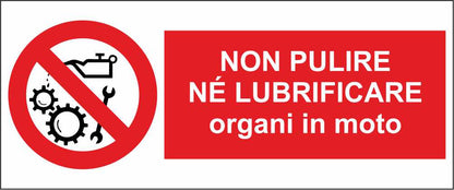 Non pulire né lubrificare organi in moto - CARTELLO SEGNALETICO UNI ISO 7010 in Adesivo Resistente, Pannello in Forex, Pannello In Alluminio
