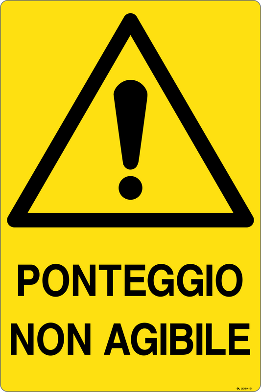 GLOBAL CARTELLO SEGNALETICO - PONTEGGIO NON AGIBILE - Adesivo Resistente, Pannello in Forex, Pannello In Alluminio