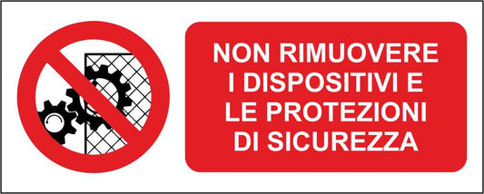 NON RIMUOVERE I DISPOSITIVI E LE PROTEZIONI DI SICUREZZA - CARTELLO SEGNALETICO UNI ISO 7010 in Adesivo Resistente, Pannello in Forex, Pannello In Alluminio