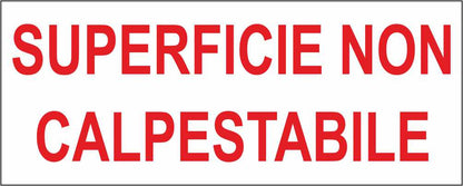 SUPERFICIE NON CALPESTABILE - CARTELLO SEGNALETICO UNI ISO 7010 in Adesivo Resistente, Pannello in Forex, Pannello In Alluminio