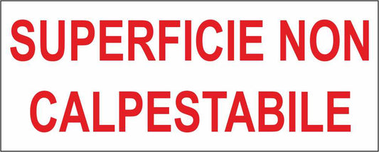 SUPERFICIE NON CALPESTABILE - CARTELLO SEGNALETICO UNI ISO 7010 in Adesivo Resistente, Pannello in Forex, Pannello In Alluminio