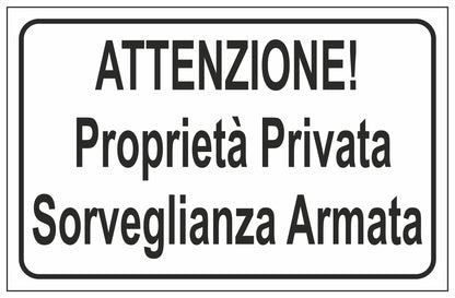 GLOBAL CARTELLO SEGNALETICO - ATTENZIONE PROPRIETÀ PRIVATA SORVEGLIANZA ARMATA - Adesivo Extra Resistente, Pannello in Forex, Pannello In Alluminio
