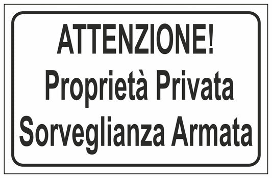 GLOBAL CARTELLO SEGNALETICO - ATTENZIONE PROPRIETÀ PRIVATA SORVEGLIANZA ARMATA - Adesivo Extra Resistente, Pannello in Forex, Pannello In Alluminio