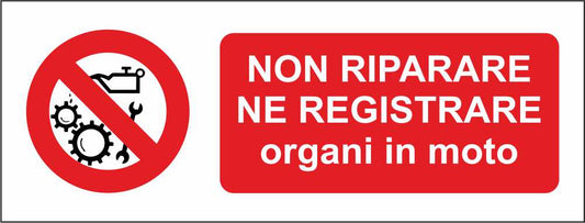 Non riparare ne registrare organi in movimento - CARTELLO SEGNALETICO UNI ISO 7010 in Adesivo Resistente, Pannello in Forex, Pannello In Alluminio