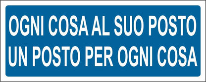 Ogni cosa al suo posto un posto per ogni cosa - CARTELLO SEGNALETICO UNI ISO 7010 in Adesivo Resistente, Pannello in Forex, Pannello In Alluminio