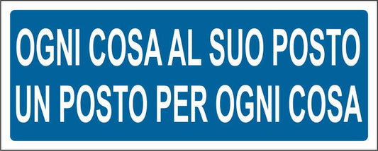 Ogni cosa al suo posto un posto per ogni cosa - CARTELLO SEGNALETICO UNI ISO 7010 in Adesivo Resistente, Pannello in Forex, Pannello In Alluminio