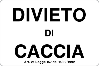 GLOBAL CARTELLO SEGNALETICO - DIVIETO DI CACCIA CON LEGGE - Adesivo Resistente, Pannello in Forex, Pannello In Alluminio