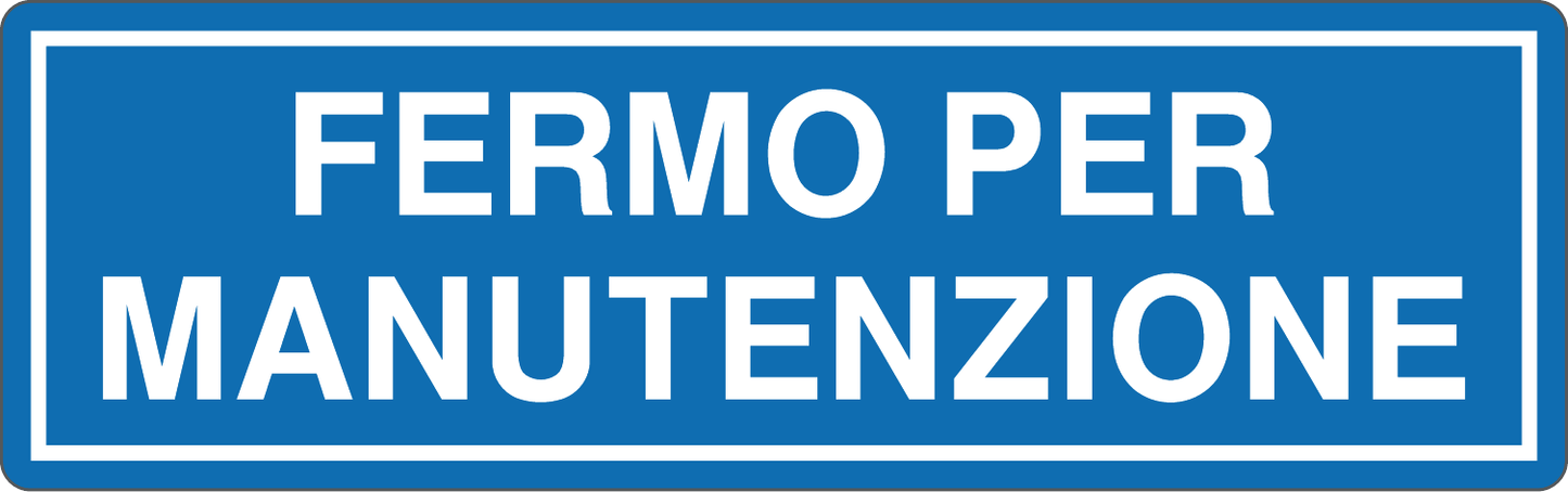 FERMO PER MANUTENZIONE - CARTELLO SEGNALETICO UNI ISO 7010 in Adesivo, Pannello in Forex, Pannello In Alluminio