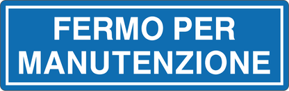 FERMO PER MANUTENZIONE - CARTELLO SEGNALETICO UNI ISO 7010 in Adesivo, Pannello in Forex, Pannello In Alluminio