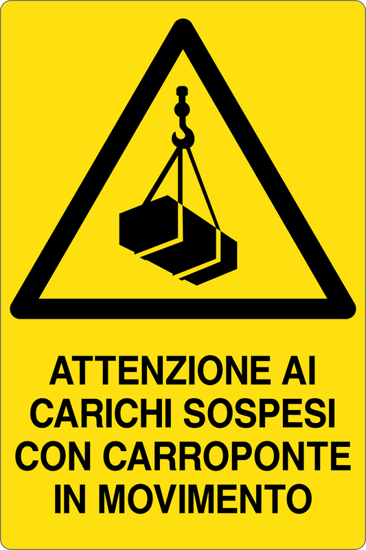 GLOBAL CARTELLO SEGNALETICO - ATTENZIONE AI CARICHI SOSPESI CON CARROPONTE IN MOVIMENTO - Adesivo Resistente, Pannello in Forex, Pannello In Alluminio