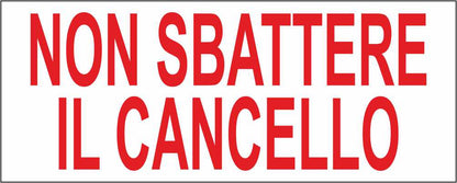 NON SBATTERE IL CANCELLO - CARTELLO SEGNALETICO UNI ISO 7010 in Adesivo Resistente, Pannello in Forex, Pannello In Alluminio