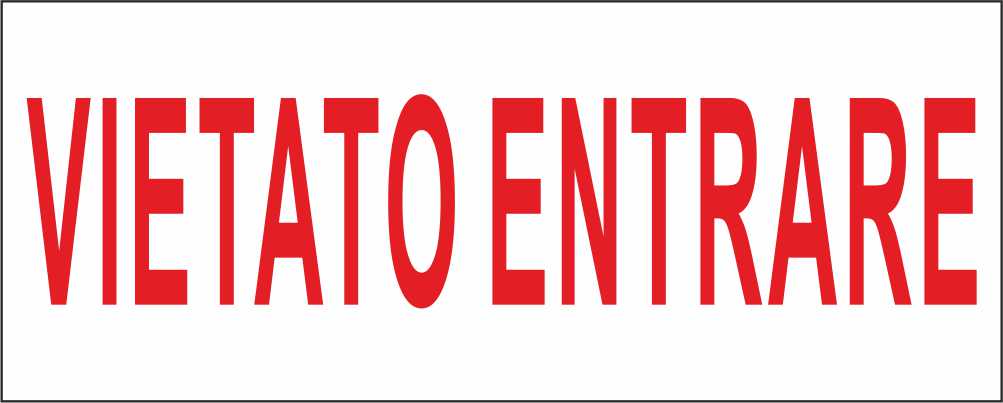 VIETATO ENTRARE SCRITTA - CARTELLO SEGNALETICO UNI ISO 7010 in Adesivo Resistente, Pannello in Forex, Pannello In Alluminio