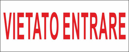 VIETATO ENTRARE SCRITTA - CARTELLO SEGNALETICO UNI ISO 7010 in Adesivo Resistente, Pannello in Forex, Pannello In Alluminio
