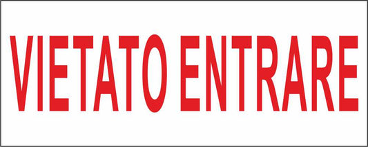 VIETATO ENTRARE SCRITTA - CARTELLO SEGNALETICO UNI ISO 7010 in Adesivo Resistente, Pannello in Forex, Pannello In Alluminio