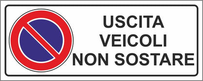 Uscita veicolo non sostare - CARTELLO SEGNALETICO UNI ISO 7010 in Adesivo Resistente, Pannello in Forex, Pannello In Alluminio