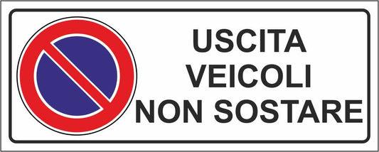 Uscita veicolo non sostare - CARTELLO SEGNALETICO UNI ISO 7010 in Adesivo Resistente, Pannello in Forex, Pannello In Alluminio