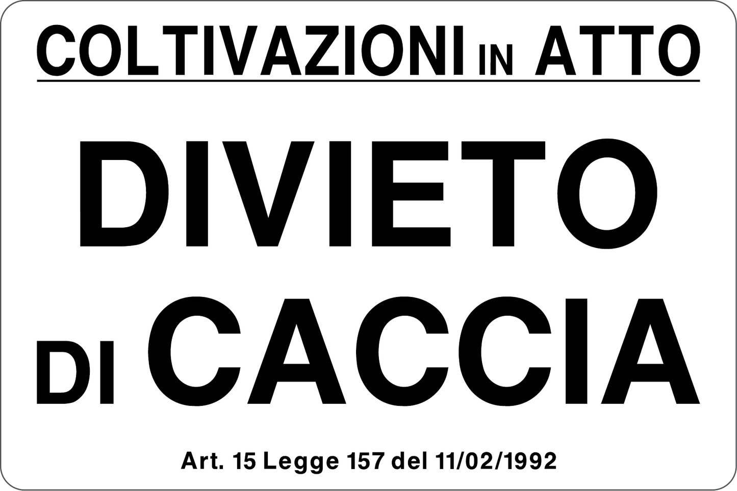 GLOBAL CARTELLO SEGNALETICO - COLTIVAZIONI IN ATTO DIVIETO DI CACCIA CON LEGGE - Adesivo Resistente, Pannello in Forex, Pannello In Alluminio