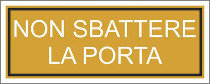 NON SBATTERE LA PORTA - CARTELLO SEGNALETICO UNI ISO 7010 in Adesivo Resistente, Pannello in Forex, Pannello In Alluminio