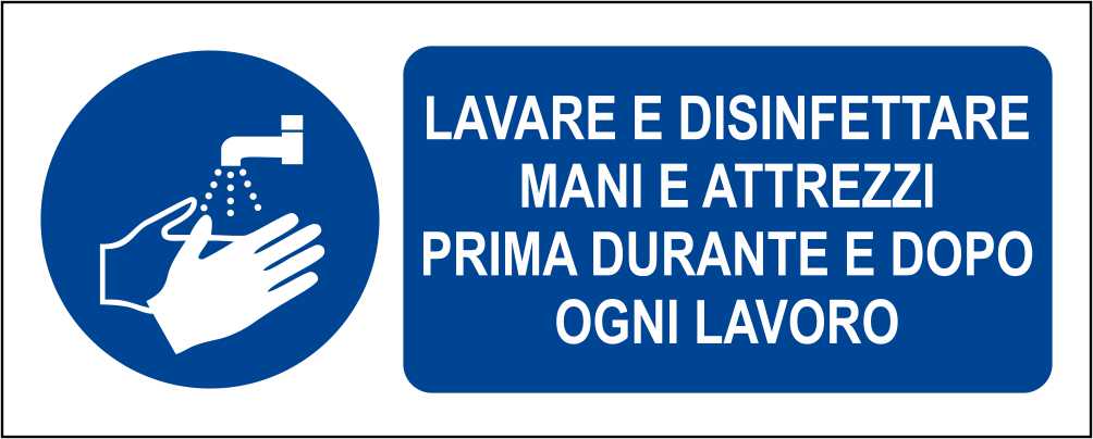 LAVARE E DISINFETTARE MANI E ATTREZZI PRIMA DURANTE E DOPO OGNI LAVORO - CARTELLO SEGNALETICO UNI ISO 7010 in Adesivo Resistente, Pannello in Forex, Pannello In Alluminio