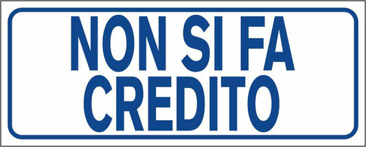 Non si fa credito - CARTELLO SEGNALETICO UNI ISO 7010 in Adesivo Resistente, Pannello in Forex, Pannello In Alluminio