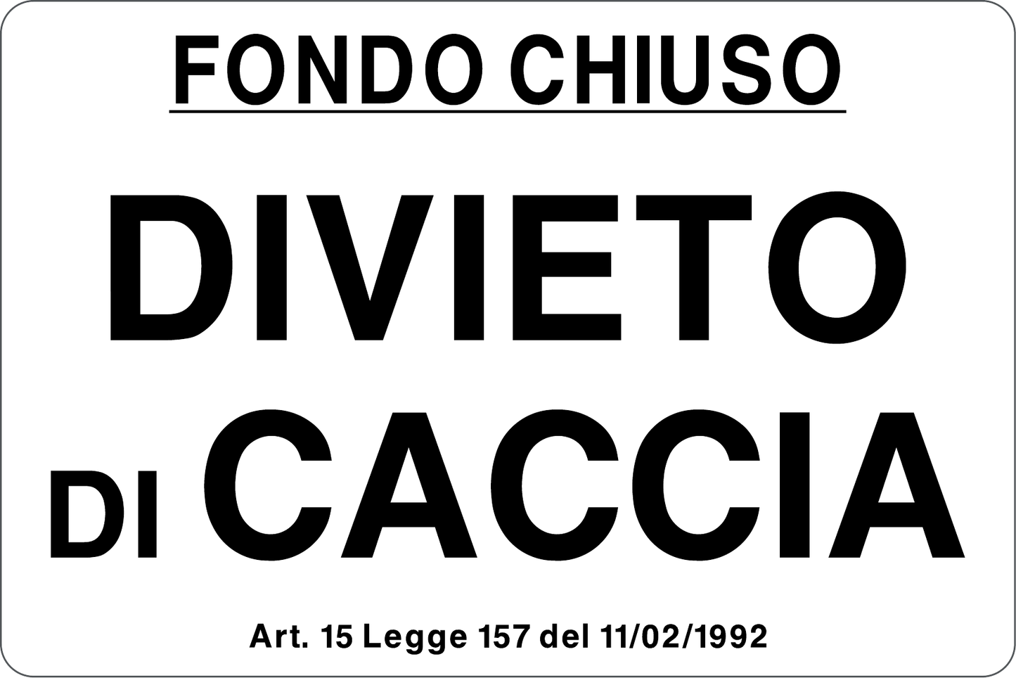 GLOBAL CARTELLO SEGNALETICO - FONDO CHIUSO DIVIETO DI CACCIA CON LEGGE - Adesivo Resistente, Pannello in Forex, Pannello In Alluminio