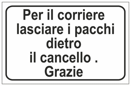 GLOBAL CARTELLO SEGNALETICO - PER IL CORRIERE LASCIARE I PACCHI DIETRO IL CANCELLO GRAZIE - Adesivo Extra Resistente, Pannello in Forex, Pannello In Alluminio