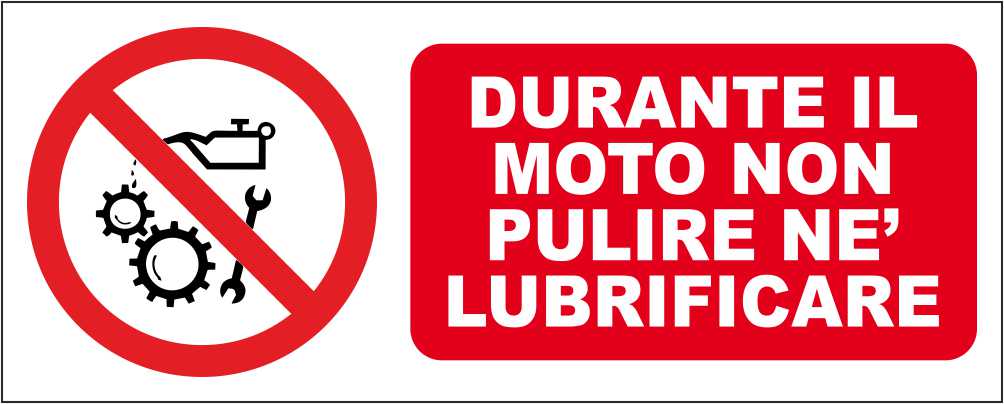 DURANTE IL MOTO NON PULIRE NE' LUBRIFICARE - CARTELLO SEGNALETICO UNI ISO 7010 in Adesivo Resistente, Pannello in Forex, Pannello In Alluminio