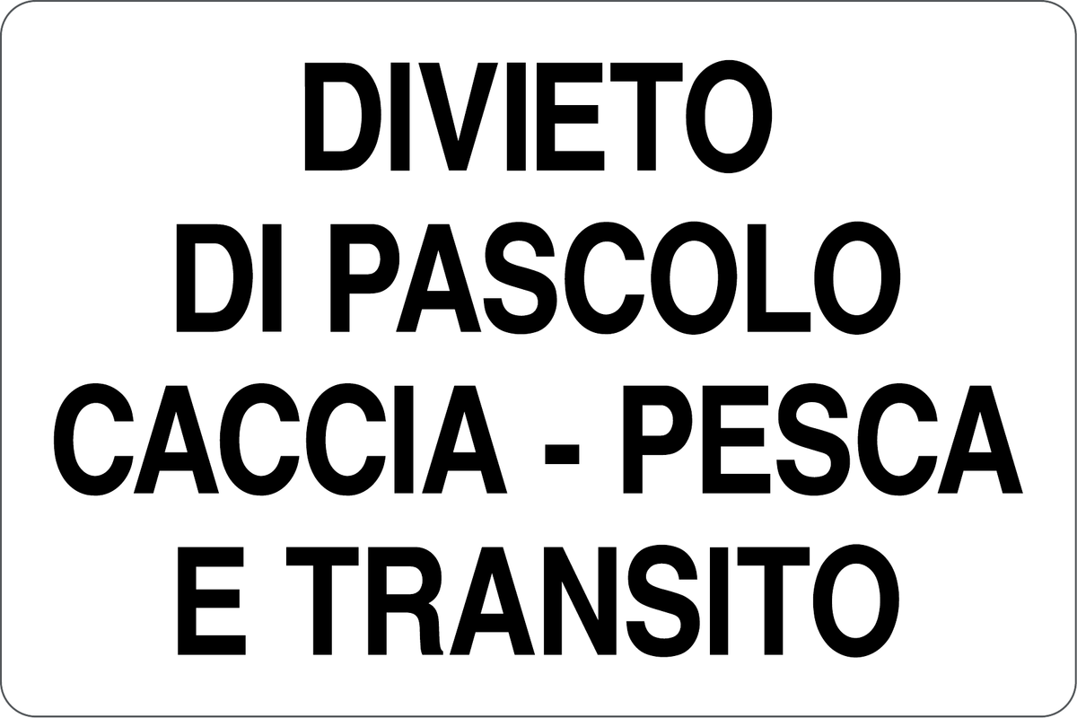 GLOBAL CARTELLO SEGNALETICO - DIVIETO DI PASCOLO/CACCIA/PESCA E TRANSITO - Adesivo Resistente, Pannello in Forex, Pannello In Alluminio