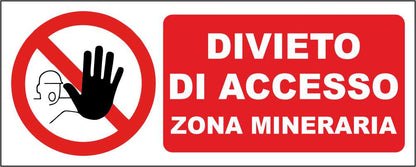 Vietato l'accesso zona mineraria - CARTELLO SEGNALETICO UNI ISO 7010 in Adesivo Resistente, Pannello in Forex, Pannello In Alluminio
