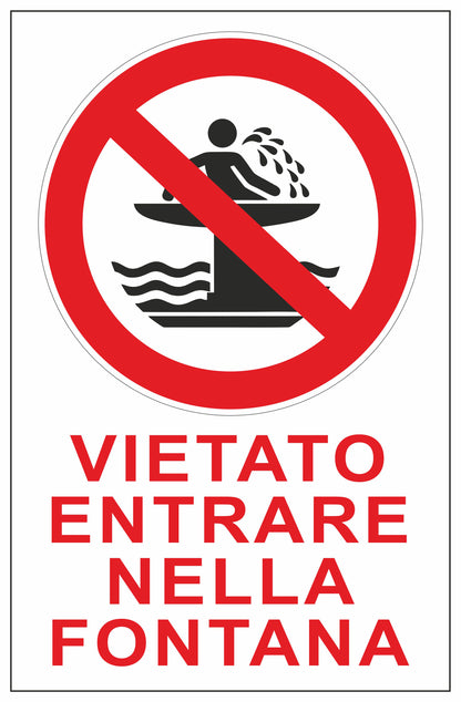 GLOBAL CARTELLO SEGNALETICO - VIETATO ENTRARE NELLA FONTANA - Adesivo Extra Resistente, Pannello in Forex, Pannello In Alluminio