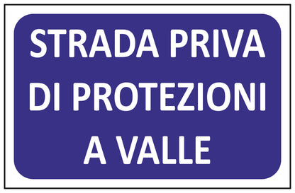 GLOBAL CARTELLO SEGNALETICO - STRADA PRIVA DI PROTEZIONI A VALLE - Adesivo Extra Resistente, Pannello in Forex, Pannello In Alluminio