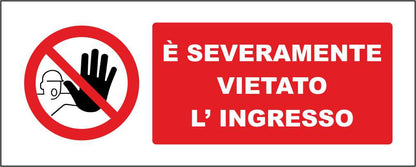 È SEVERAMENTE VIETATO L'INGRESSO - CARTELLO SEGNALETICO UNI ISO 7010 in Adesivo Resistente, Pannello in Forex, Pannello In Alluminio