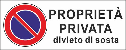 Proprietà privata divieto di sosta - CARTELLO SEGNALETICO UNI ISO 7010 in Adesivo Resistente, Pannello in Forex, Pannello In Alluminio
