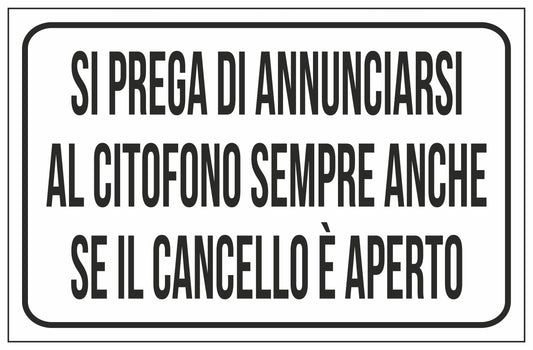 GLOBAL CARTELLO SEGNALETICO - SI PREGA DI ANNUNCIARSI AL CITOFONO SEMPRE ANCHE SE IL CANCELLO È APERTO - Adesivo Extra Resistente, Pannello in Forex, Pannello In Alluminio