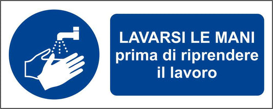 Lavarsi le maniprima di riprendere il lavoro - CARTELLO SEGNALETICO UNI ISO 7010 in Adesivo Resistente, Pannello in Forex, Pannello In Alluminio