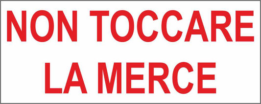 NON TOCCARE LA MERCE ROSSO - CARTELLO SEGNALETICO UNI ISO 7010 in Adesivo Resistente, Pannello in Forex, Pannello In Alluminio