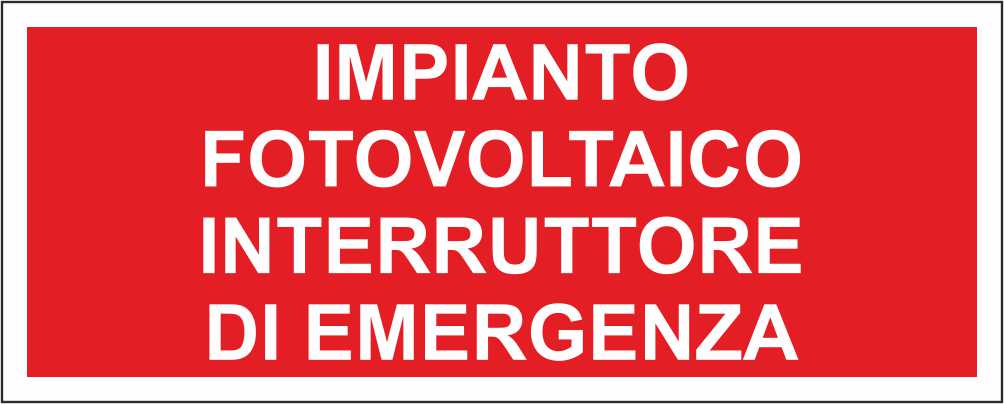IMPIANTO FOTOVOLTAICO INTERRUTTORE DI EMERGENZA - CARTELLO SEGNALETICO UNI ISO 7010 in Adesivo Resistente, Pannello in Forex, Pannello In Alluminio
